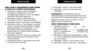 Page 1787)   PRESSIONE o botão “D” para interromper.
8)   PRESSIONE o botão “D” novamente para  reinicializar.
OBSERVAÇÃO: O CRONÓGRAFO deve ser
 reinicializado para zero para poder mudar de “LAP”
(volta) para “SPLIT” (tempo fracionado) e viceàôversa.
Registra a hora até 24 horas e mostra àf/àf00 de
segundos para a primeira hora.
PARA CONFIGURAR A HORA DUAL:àf)   PRESSIONE o botão “A” para que apareça o
mostrador da HORA
DUAL. “T2” aparecerá do
lado da hora dual.
2)   PRESSIONE e MANTENHA PRESSIONADO o botão...