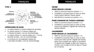 Page 47TYPE \f
OPÉRATIONS DE BASE
•    Le cadran interne à 6 heures indique les secondes.
•     Le cadran interne à 1éf heures indique les 
« minutes écoulées » lors du chronométrage.
•     Le cadran interne à 2 heures indique les « 1/2éf de
seconde écoulés » lors du chronométrage.
•     La trotteuse du chronographe indique les 
« secondes écoulées » lors du chronométrage.
\f7
\f6
F R A N Ç A I SF R A N Ç A I SF R A N Ç A I S
B
D  A   
C
BOUTON-
POUSSOIR « A »
DAT E1/20 DE SECONDE 
DU CHRONOGRAPHEPOSITION DE...