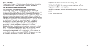 Page 11053
Bodylink é uma marca comercial do Timex Group, B.V.
TIMEX e NIGHT-MODE são marcas comerciais registadas da Timex
Corporation nos EUA e noutros países.
INDIGLO é uma marca registada da Indiglo Corporation nos EUA e noutros
países.
©2004 Timex Corporation.
Nome do Produto:
Receptores do Relógio – HRM/Velocidade + Distância Series M8xx/M5xx
Gravadores de Dados – HRM/Velocidade + Distância Series M5xx
T
ipo de Produto: Irradiador não intencional
Este equipamento foi ensaiado e determinou-se que estava em...