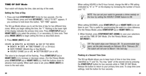 Page 1221
When setting HOURS in the12-hour format, change the AM or PM setting
(indicated by “A” or “P” on the display) by increasing the\
 number of hours
past “12.”
When setting SECONDS, pressSTART/SPLIT (+)or HEART RATE (-) to set
them to zero. This is useful for synchronizing the watch to a time refer\
ence.
(For the Fitness Model, press START/STOP (+) or HEART RATE (-) .)
3. When ﬁnished, press STOP/RESET/SET (DONE) to save your selections
and exit the TIME OF DAY Mode. (For the Fitness Model, press...
