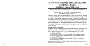 Page 111IL MONITOR DIGITALE DELLA FREQUENZACARDIACA®TIMEX
MODELLI 30-LAP/FITNESS
UN OROLOGIO DIGITALE SPORTIVO DALLA TECNOLOGIA AVANZATA Più
UN SISTEMA TUTTO DIGITALE DI MONITORAGGIO  DELLA FREQUENZA CARDIACA
Il Monitor digitale della frequenza cardiaca Timex
®unisce la più avanzata
tecnologia digitale della Timex alle metodologie di ﬁtness impiegate dagli esperti
di ﬁtness e dagli allenatori personali. Leader mondiale nei dispositi\
vi di
cronometraggio sportivo, la Timex ha creato un sistema digitale di ﬁtness...