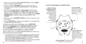 Page 12583
Pulsante SET/RESET –
T enere premuto per iniziare
a impostare un periodo di
tempo per il conteggio
verso l’alto o per il conto
alla rovescia.
Uso del Cronometraggio con il Modello Fitness
Pulsante HEART RATE  –
Accende o spegne il
Monitor della frequenza
cardiaca; inoltre, cambia la
posizione dei dati relativi al
MFC quando il Monitor
della frequenza cardiaca è
acceso. 
Pulsante START/STOP  – Premere per avviare
o interrompere il conto alla rovescia.
Esempio di formato
del display in modalità...