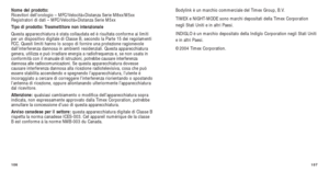 Page 137107
Bodylink è un marchio commerciale del Timex Group, B.V.
TIMEX e NIGHT-MODE sono marchi depositati della Timex Corporation
negli Stati Uniti e in altri Paesi.
INDIGLO è un marchio depositato della Indiglo Corporation negli Stati Uniti
e in altri Paesi.
©2004 Timex Corporation.
Nome del prodotto:
Ricevitori dell’orologio – MFC/Velocità+Distanza Serie M8xx/M5xx
Registratori di dati – MFC/Velocità+Distanza Serie M5xx
T
ipo di prodotto: Trasmettitore non intenzionale
Questa apparecchiatura è stata...