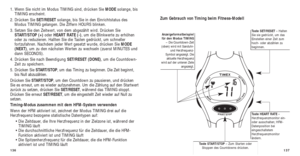 Page 152137
Taste SET/RESET – Halten
Sie sie gedrückt, um das
Einstellen einer Zeit zum
hoch- oder abzählen zu
beginnen.
Zum Gebrauch von Timing beim Fitness-Modell
T aste HEART RATE –
Herzfrequenzmonitor ein-
oder ausschalten; HFM-
Datenposition bei
eingeschaltetem
Herzfrequenzmonitor
ändern. 
T aste START/STOP – Zum Starten oder
Stoppen des Countdowns drücken.
Anzeigeformatbeispiel
für den Modus TIMING – Die Countdown-Zeit
(oben) wird mit Sanduhr- und Herzfrequenz-
Symbol angezeigt. Die aktuelle Herzfrequenz...