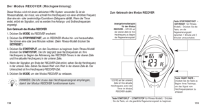 Page 153139
Zum Gebrauch des Modus RECOVER
Taste STOP/RESET/SET –
(SET/RESET für Fitness-
Modell) - Drücken Sie die
T aste, um die
Regenerierungszeit
zwischen 1 Minute und 2
Minuten umzuschalten.
T aste HEART RATE –
Drücken Sie die Taste zu
Beginn Ihres Trainings,
um das Signal vom
Herzfrequenzsensor zu
erfassen123 RE auf der unteren Zeile ist Ihre aktuelle
Herzfrequenz, wenn der Timer im Modus
RECOVER abzählt.
T aste START/SPLIT – ( START/STOPfür Fitness-Modell) - Drücken
Sie die Taste, um die gewählte...