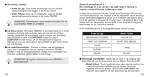 Page 185203
Gebruiksvoorbeeld 3 - 
Het horloge in een wedstrijd gebruiken terwijl u
tussen verschillende tijdzones reist
U vliegt met uw hardloopclub van Chicago naar Washington DC voor een
10K hardloopwedstrijd.  Uw strategie is om de eerste helft van de wedstr\
ijd
binnen de streefhartslagzone te blijven en in de tweede helft alles te g\
even.
U wilt de wedstrijd in ongeveer 32 minuten lopen, wat betekent dat u in \
de
tweede helft van de wedstrijd waarschijnlijk boven de streefhartslagzone\
moet komen om dit...