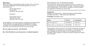 Page 190213
FCC-kennisgeving (V.S.) / IC-kennisgeving (Canada) 
Timex Corporation verklaart dat de volgende producten, waaronder alle
componenten van het Timex® Bodylink™ systeem, voldoen aan de regels
van het relevante deel 15 van de FCC en de regels van Industry Canada
voor apparaten van klasse B, en wel als volgt:
Productnaam:
Snelheids- en afstandssensor - GPS-zendontvanger serie M8xx/M5xx 
Hartslagmonitorsensor – HRM-zender serie M8xx/M5xx
Producttype:  Opzettelijke straler
Model FCC ID-nr....