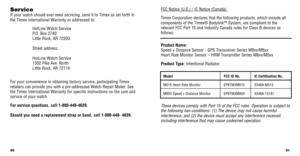 Page 2751
ServiceIf your watch should ever need servicing, send it to Timex as set forth in
the Timex International Warranty or addressed to:HotLine Watch Service 
P.O. Box 2740 
Little Rock, AR 72203.
Street address:
HotLine Watch Service 
1302 Pike Ave. North 
Little Rock, AR 72114
For your convenience in obtaining factory service, participating Timex
retailers can provide you with a pre-addressed Watch Repair Mailer. See
the Timex International Warranty for speciﬁc instructions on the care and
service of...