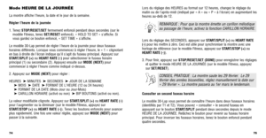 Page 3975
Lors du réglage des HEURES au format sur 12 heures, changez le rég\
lage du
matin ou de laprès-midi (indiqué par « A » ou « P » \
à lécran) en augmentant les
heures au-delà de 12.
Lors du réglage des SECONDES, appuyez surSTART/SPLIT (+)ou HEART RATE
(-) pour les mettre à zéro. Ceci est utile pour synchroniser la montre\
 avec une
horloge de référence (sur le modèle Fitness, appuyez sur START/STOP (+) ou
HEART RATE (-) ).
3. Pour ﬁnir, appuyez sur  STOP/RESET/SET (DONE) pour enregistrer les réglages
et...