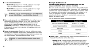 Page 4995
Exemple dutilisation 3 - 
Utilisation de la montre en compétition tout en
voyageant entre deux fuseaux horaires
Avec votre club de course à pied, vous prenez lavion de Chicago à \
Washington
DC pour participer à une course de fond de 10 kilomètres. Votre stratégie est de
rester dans votre zone cible de fréquence cardiaque pendant la premiè\
re moitié
de la course puis de forcer pendant la seconde moitié. Vous souhaitez ﬁnir la
course aux environs de 32 minutes, ce qui signiﬁe que vous dépasse\
rez...