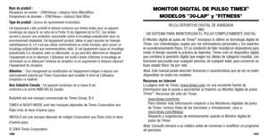 Page 55107
MONITOR DIGITAL DE PULSO TIMEX®
MODELOS 30-LAP y FITNESS
RELOJ DEPORTIVO DIGITAL DE AVANZADAMás
UN SISTEMA PARA MONITORIZAR EL PULSO COMPLETAMENTE DIGITAL
El Monitor digital de pulso de Timex
®incorpora lo último en tecnología digital de
T imex, con metodologías usadas por los entrenadores personales y los e\
xpertos
en acondicionamiento físico. En su condición de líder mundial e\
n dispositivos para
medir el tiempo durante la práctica de deportes, Timex creó un dispositivo digital
que combina la...