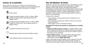 Page 58113
Uso del Monitor de Pulso
Cuando se lo usa junto con un medidor de pulso, el reloj deportivo se vu\
elve
parte de un sistema de información sobre su estado físico. El medi\
dor
transmite al reloj los datos del pulso. Una rápida mirada durante el
entrenamiento o la sesión de ejercicios le permitirá analizar si está en el rango
de pulso deseado para mantener o mejorar su estado físico (para sabe\
r cuál
es el rango adecuado, reﬁérase a las guías correspondientes). \
Si así se
programara, sonará una...