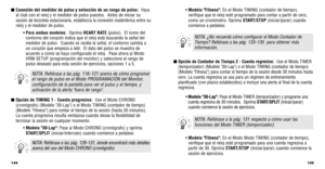 Page 74145
• Modelo Fitness: En el Modo TIMING (contador de tiempo),
veriﬁque que el reloj esté programado para contar a partir de cero\
,
como un cronómetro. Oprima  START/STOP(iniciar/parar) cuando
comience a pedalear.
■  Opción de Contador de Tiempo 2 - Cuenta regresiva:   Use el Modo TIMER
(temporizador) (Modelo 30-Lap) o el Modo TIMING (contador de tiem\
po)
(Modelo Fitness) para contar el tiempo de la sesión desde 30 minu\
tos hasta
cero. La cuenta regresiva se usa para un régimen de entrenamiento...
