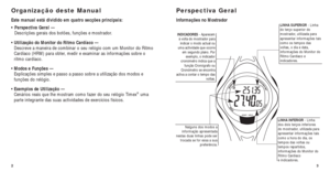 Page 853
Perspectiva Geral
Informações no MostradorLINHA SUPERIOR - Linha
do terço superior do
mostrador, utilizada para
apresentar informações tais
como os tempos das
voltas, o dia e data,
informações do Monitor do
Ritmo Cardíaco e
indicadores.
Nalguns dos modos a
informação apresentada
nestas duas linhas pode ser trocada se for essa a sua preferência.LINHA INFERIOR - Linha
dos dois terços inferiores
do mostrador, utilizada para
apresentar informações tais
como a hora do dia, os
tempos das voltas ou
tempos...