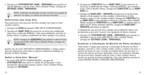 Page 9115
2. Carregue em START/SPLIT (+) ou HEART RATE (-) para percorrer as
zonas alvo predeﬁnidas até chegar à deﬁnição MANUAL, q\
ue começa a
piscar. (Para o Modelo Fitness, carregue em START/STOP (+) ou HEART
RATE (-)). 
3.  Carregue em MODE  (NEXT - SEGUINTE) para percorrer os números que
deﬁnem o limite superior do ritmo cardíaco, o limite inferior do r\
itmo
cardíaco, o peso e o ritmo cardíaco máximo. Carregue em  START/SPLIT (+)
ou  HEART RATE (-) para aumentar ou diminuir os números. (Para o Modelo...