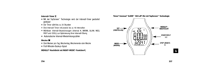 Page 132Intervall-TimerH
 Mit der TapScreen™Technologie wird der Intervall-Timer gestartet/
gestoppt
 Der Timer zählt bis zu 24 Stunden
 Drei Intervall-Timer mit jeweils bis zu 16 Intervallen
 Wählbare Intervall-Bezeichnungen (Interval #, WARM, SLOW, MED, FAST und COOL) zur Optimierung Ihrer Intervall-Übung
 Automatischer Intervall-Wiederholungszähler
Wecker  d
 Drei Wecker pro Tag, Wochentag, Wochenende oder Woche
 Fünf-Minuten-Backup-Signal
INDIGLO
®-Nachtlicht mit NIGHT-MODE®-Funktion  P Timex...