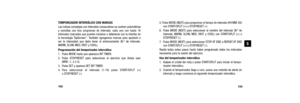 Page 69133
5. Pulse MODE (NEXT) para programar el tiempo de intervalo (HH:MM: SS)con START/SPLIT (+) o STOP/RESET (-).
6. Pulse MODE (NEXT) para seleccionar el nombre del intervalo (N.º de intervalo, WARM, SLOW, MED, FAST y COOL) con START/SPLIT (+) o
STOP/RESET (-).
7. Pulse MODE (NEXT) para seleccionar STOP AT END o REPEAT AT END con START/SPLIT (+) o STOP/RESET (-).
Repita todos estos pasos hasta haber programado todos los intervalos
necesarios para la sesión del ejercicio. 
Uso del temporizador interválico...