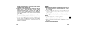 Page 105Richiamo
 Memoria per svariati allenamenti in base alla data, con tempi relativi adogni giro/tempo intermedio, con i  tempi bersaglio dell’atleta, il miglior
giro e il giro medio
 Il richiamo del Misuratore del passo per tempo bersaglio mostra di quanto tempo l’atleta è risultato più veloce o più lento per ciascun giro
e sul tempo totale
 Blocco degli allenamenti per impedirne la cancellazione automatica
Timer  H
 La TapScreen
™Technology avvia/interrompe il timer
 Timer impostabile fino ad un massimo di...