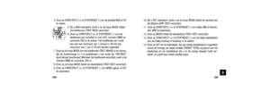 Page 166325
10. Als u SET selecteert, drukt u op de knop MODE totdat de eenheid vande afstand (UNIT DIST) verschijnt.
11. Druk op START/SPLIT (+) of STOP/RESET (-) om mijlen (MI) of kilome- ters (KM) te selecteren.
12. Druk op MODE totdat de doelafstand (TRGT DIST) verschijnt.
13. Druk op START/SPLIT (+) of STOP/RESET (-) om de totale doelafstand van uw totale training of wedloop in te stellen. 
14. Druk op SET om te beëindigen. Als een totale doelafstand is ingesteld, schat het horloge uw totale doeltijd...