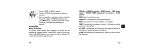 Page 84TIME (hora) > CHRONO (cronógrafo) > RECALL (revisão) > TIMER (tempo-
rizador) > INTERVAL TIMER (temporizador de intervalos) > ALARM
(alarme)
TIME 
Mostra a hora do dia e a data.CHRONO Use o cronógrafo para cronometrar o exercício RECALLUse-o para rever os eventos datados no cronógrafo.TIMERO temporizador de contagem regressiva é útil para cronometrar
eventos com tempos fixos. 
INT TIMERO temporizador de intervalos é ótimo para treinamento de
intervalos com eventos de tempos fixos distintos.
ALARMTrês...
