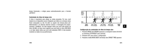 Page 89171
Configuração do controlador de ritmo do tempo-alvo
1. Pressione MODE até CHRONO aparecer (o cronógrafo mostra 00:00:00ou pressione STOP/RESET para reiniciar).
2. Pressione SET para iniciar a configuração.
3. Pressione o botão MODE (NEXT) até tempo-alvo (TARGET TIME) aparecer.
tempo fracionado, o relógio passa automaticamente para o formato
LAP/SPLIT. 
Controlador de ritmo do tempo-alvo
O ritmo é importante para atingir as metas propostas. Por isso, você
 dispõe de um dispositivo sonoro integrado que...