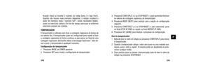 Page 93179
3. Pressione START/SPLIT (+) ou STOP/RESET (-) para aumentar/diminuiros valores de contagem regressiva do temporizador.
4. Pressione MODE (NEXT) para avançar para a opção de configuração seguinte.
5. Pressione START/SPLIT (+) ou STOP/RESET (-) para selecionar: parar no final (STOP AT END) ou repetir no final (REPEAT AT END).
6. Pressione SET (DONE) para finalizar o processo de configuração.
Uso do temporizador
1. Bata de leve no vidro do relógio ou pressione START/SPLIT para iniciar o temporizador....