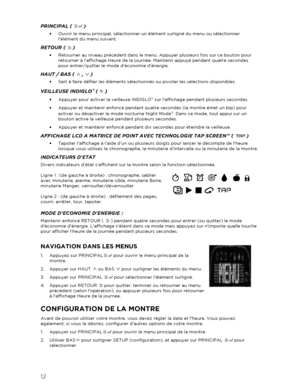 Page 1312 
 
PRINCIPAL (  )  
•   Ouvrir le menu principal, sélectionner un élément surligné du menu ou sélectionner 
lélément du menu suivant.  
RETOUR (  )  
•   Retourner au niveau précédent dans le menu. Appuyer plusieurs fois sur ce bouton pour 
retourner à laffichage Heure  de la journée. Maintenir appuyé pendant quatre secondes 
pour entrer/quitter le mode déconomie dénergie. 
HAUT / BAS (   ,   )  
•   Sert à faire défiler les éléments sélectionn és ou pivoter les sélections disponibles.  
VEILLEUSE...