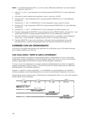 Page 4140 
 
NOTA -  È possibile impostare ORA 2 su un fuso orario differente e alternare i fusi orari tenendo 
premuto il tasto SU   . 
4.   Usare SU   e GIÙ   per impostare l’ora, dunque premere PRINCIPALE   per evidenziare   
i minuti.  
5.   Utilizzare lo stesso metodo per impostare i minuti, i secondi e AM/PM.  
6.   Utilizzare GIÙ   per evidenziare DATA, dunque premere PRINCIPALE    per effettuare   
la selezione.  
7.   Utilizzare  SU  , GIÙ   e PRINCIPALE   per impostare il mese, il giorno e l’anno....