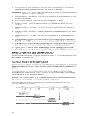 Page 5958 
 
3.  Druk op HOOFD   om TIME (tijd) te selecteren, druk weer op HOOFD   om TIME 1 te 
selecteren en druk dan nogmaals op HOOFD   om TIME te selecteren.  
OPMERKING:  U kunt TIME 2 op een andere tijdzone instellen en tussen de tijdzones wisselen door 
OMHOOG   ingedrukt te houden.  
4.   Gebruik OMHOOG   en OMLAAG   om het uur in te stellen en druk dan op HOOFD   om 
de minuten te markeren.  
5.   Gebruik dezelfde methode om minuten, seconden en AM/PM in te stellen.  
6.   Druk op OMLAAG   om DATE...