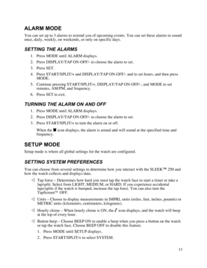 Page 1211  ALARM MODE You can set up to 3 alarms to remind you of upcoming events. You can set these alarms to sound once, daily, weekly, on weekends, or only on specific days.  SETTING THE ALARMS 1. Press MODE until ALARM displays.  2. Press DISPLAY/TAP ON-OFF/- to choose the alarm to set.  3. Press SET.  4. Press START/SPLIT/+ and DISPLAY/TAP ON-OFF/- and to set hours, and then press MODE. 5. Continue pressing START/SPLIT/+, DISPLAY/TAP ON-OFF/-, and MODE to set minutes, AM/PM, and frequency. 6. Press SET to...