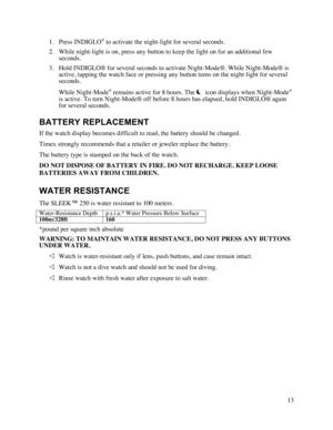 Page 1413  1. Press INDIGLO® to activate the night-light for several seconds.  2. While night-light is on, press any button to keep the light on for an additional few seconds.  3. Hold INDIGLO® for several seconds to activate Night-Mode®. While Night-Mode® is active, tapping the watch face or pressing any button turns on the night-light for several seconds.  While Night-Mode® remains active for 8 hours. The k icon displays when Night-Mode® is active. To turn Night-Mode® off before 8 hours has elapsed, hold...