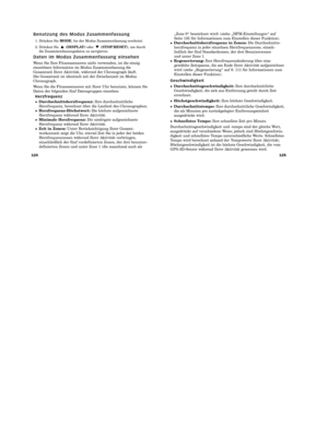 Page 104125
124 „Zone 0“ bezeichnet wird) (siehe „HFM-Einstellungen“ auf 
Seite 135 für Informationen zum Einstellen dieser Funktion).
➤Durchschnittsherzfrequenz in Zonen:
Die Durchschnitts -
herzfrequenz in jeder einzelnen Herzfrequenzzone, ein sch  -
ließlich der fünf Standardzonen, der drei Benutzerzonen 
und unter Zone 1.
➤Regenerierung: Ihre Herzfrequenzänderung über eine
gewählte Zeitspanne, die am Ende Ihrer Aktivität aufgezeichnet
wird (siehe „Regenerierung“ auf S. 111 für Informationen zum
Einstellen...