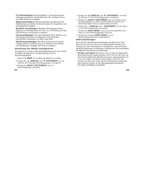 Page 109135
134
4. Drücken Sie ▲(DISPLAY) oder ▼(STOP/RESET) , um durch
die Optionen in einer Einstellungsgruppe zu navigieren.
5. Drücken Sie  SELECT (SET/FORMAT) , um eine Option in einer
Einstellungsgruppe zu wählen. Auf diese Weise können Sie eine
Einstellung ändern oder zur nächsten Ebene wechseln.
6. Drücken Sie +  (DISPLAY)oder - (STOP/RESET) , um die Option
in einer Einstellungsgruppe einzustellen.
7. Drücken Sie  DONE (MODE) , wenn Sie mit dem Einstellen einer
Option in einer Einstellungsgruppe fertig...