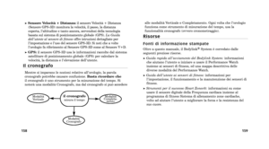 Page 122Sensore Velocità + Distanza:il sensore Velocità ùb Distanza
(Sensore GPS3D) monitora la velocità, il passo, la distanza
coperta, l’altitudine e tanto ancora, servendosi della tecnologia
basata sul sistema di posizionamento globale (GPS).  La Guida
dell’utente al sensore di fitness offre istruzioni dettagliate per
l’impostazione e l’uso del sensore GPS3D. Si noti che a volte
l’orologio fa riferimento al Sensore GPS3D come al Sensore VùbD.
GPS: il sensore GPS 3D usa le informazioni raccolte dal sistema...