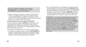 Page 126NOTA: per comodità, Cronografo e Timer cercano
automaticamentei sensori Bodylink® per quindici 
secondi dopo essere entrati in tali modalità.
CONSIGLIO: se si stanno già visualizzando dati provenienti da
un altro sensore, per esempio quello della frequenza cardiaca, 
e si desidera visualizzare anche i dati del Sensore di Velocità ùb
Distanza, basta premere e tenere premuto il pulsante  DISPLAY
finché l’orologio non emette un breve segnale acustico e l’icona
dell’antenna non comincia a lampeggiare....