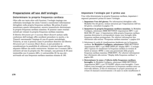 Page 128P r e p a r a z i o n e   a l l ’ u s o   d e l l ’ o r o l o g i o
D e t e r m i n a r e   l a   p r o p r i a   f r e q u e n z a   c a r d i a c a
Oltre alle sue tante altre utili funzioni, l’orologio impiega una
sofisticata tecnologia che aiuta l’utente a monitorare informazioni
dettagliate sulla propria frequenza cardiaca. Ma prima di poter
monitorare queste informazioni, occorre innanzitutto determinare
la propria frequenza cardiaca massima. Si possono usare svariati
metodi per stimare la propria...