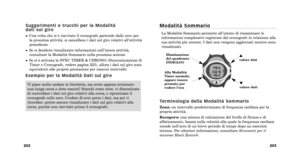 Page 144M o d a l i t à   S o m m a r i o
La Modalità Sommario permette all’utente di riesaminare le
informazioni complessive registrate dal cronografo in relazione alla
sua attività più recente. I dati non vengono aggiornati mentre sono
visualizzati.
Te r m i n o l o g i a   d e l l a   M o d a l i t à   S o m m a r i o
Zona: un intervallo predeterminato di frequenza cardiaca per la
propria attività.
Recupero: una misura di valutazione del livello di fitness e di
affaticamento, basata sulla velocità alla quale...