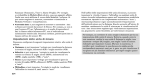 Page 155Per esempio, un corridore di solito sceglie i chilometri per la sua
impostazione delle unità di misura. Tuttavia, quando corre in
una maratona, cambia la sua unità di distanza in miglia (una
maratona è sempre 26,2 miglia), ma sceglie l’unità di misura
chilometri per impostare il passo. Durante la maratona, il
corridore può visualizzare la sua distanza in miglia perché
corrisponda ai marcatori usati per la gara, ma può visualizzare il
suo passo nei più familiari chilometri, per capire meglio quanto...