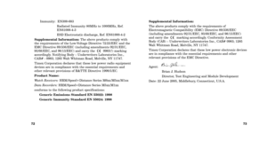 Page 38Supplemental Information:  
The above products comply with the requirements of
Electromagnetic Compatibility (EMC) Directive 89\f336\fEEC
(including amendments 92\f31\fEEC, 93\f68\fEEC, and 98\f13\fEEC)
and carry the  marking accordingly. Conformity Assessment
Body (CAB) – Underwriters Laboratories Inc., CAB# 0983; 1285
Walt Whitman Road, Melville, NY 11747.
Timex Corporation declares that these low power electronic devices
are in compliance with the essential requirements and other
relevant provisions...