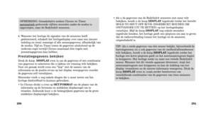 Page 47OPMERKING: Gemakshalve zoeken Chrono en Timer
automatischgedurende vijftien seconden nadat de modus is
opgeroepen, naar de Bodylink® sensoren.
TIP: Als u reeds gegevens van één sensor bekijkt, bijvoorbeeld de
hartslagsensor, en u ook gegevens van de snelheid\fafstandsensor
wilt bekijken, houdt u de knop  DISPLAYingedrukt totdat het
horloge een korte pieptoon geeft en het antennepictogram begint
te knipperen. Het horloge zoekt nu naar een tweede Bodylink®
sensor. Wanneer het dit tweede apparaat...