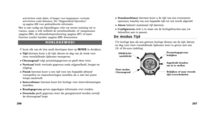Page 50Standaardtimerhiermee kunt u de tijd van een evenement
opnemen waarbij van een bepaalde tijd tot nul wordt afgeteld.
Alarmbeheert maximaal vijf alarmen.
Configurerenstelt u in staat om de horlogefuncties aan uw
behoeften aan te passen.
D e   m o d u s   T i j d
Uw horloge kan als een gewoon horloge dienen om de tijd, datum
en dag voor twee verschillende tijdzones weer te geven met een 
12 of 24uurs indeling. 
activiteiten zoals skiën, of langer voor langzamere verticale
activiteiten zoals klimmen. Zie...
