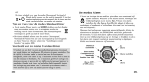 Page 67D e   m o d u s   A l a r m
U kunt uw horloge als een wekker gebruiken voor maximaal vijfaparte alarmen. Wanneer u een alarm instelt, verschijnt het
wekkerpictogram in de modus Tijd. U kunt een alarm
instellen dat elke dag op dezelfde tijd afgaat of alleen op
werkdagen of weekends of zelfs alleen één maal (ter herinnering
aan een afspraak).
Wanneer het horloge een ingestelde alarmtijd bereikt, klinkt de
alarmtoon en knippert het INDIGLO® nachtlicht gedurende 
20 seconden. U kunt het alarm tijdens deze...