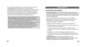 Page 73O N D E R H O U D
D e   b a t t e r i j   v e r v a n g e n
WAARSCHUWING:ALS U DE BATTERIJ ZELF VERVANGT,
KAN HET HORLOGE SCHADE OPLOPEN. TIMEX RAADT AAN
OM DE BATTERIJ DOOR EEN WINKELIER OF JUWELIER TE
LATEN VERVANGEN.
Als u de batterij zelf wilt vervangen, kunt u het specifieke
batterijtype en de maat die voor uw horloge vereist zijn, op de
achterkant van het horloge (horlogekast) vinden. Volg de
onderstaande stappen zorgvuldig:
1. Plaats het horloge ondersteboven op een plat werkoppervlak.
2. Haal...