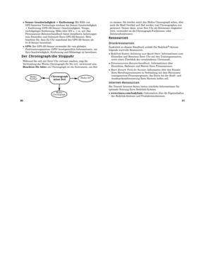 Page 828081
➤Sensor Geschwindigkeit + Entfernung:Mit Hilfe von 
GPS -basierter Technologie zeichnet der Sensor Geschwindigkeit
+ Entfernung (GPS -3D-Sensor) Geschwindigkeit, Tempo,
zurückgelegte Entfernung, Höhe über NN u. v. m. auf. Das
Fitnesssensor-Benutzerhandbuch bietet detaillierte Anleitungen
zum Einstellen und Gebrauch Ihres GPS -3D-Sensors. Bitte
beachten Sie, dass die Uhr manchmal den GPS -3D Sensor als
S+D Sensor bezeichnet.
➤GPS: Der GPS -3D-Sensor verwendet die vom globalen
Positionierungssystem...