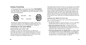 Page 1017
16 The booklet 
\beart Zones® Tools For \fuccess included in your Watch
packaging provides excellent procedures and Timex® recommends
you use one of these methodologies. However, if you cannot use any
of the procedures described in  \beart Zones Tools for \fuccess, you
might consider using the widely used, though highly debated, age
based method. Begin with the number 220 and then subtract your
age. For instance, a 35 year old would begin with 220 and subtract
35 (the person’s age) which gives an...