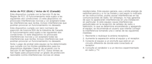Page 244445
Aviso de FCC (EUA) / Aviso de IC (Canadá)Este dispositivo cumple con la Sección 15 de las 
Reglas de FCC. El funcionamiento está sujeto a las 
siguientes dos condiciones: (1) este dispositivo no 
provocara interferencias nocivas y (2) aceptará todas 
las interferencias que reciba, incluso interferencias que 
podrían provocar un funcionamiento no deseado.
Este dispositivo cumple con la(s) norma(s) de 
exención de licencia RSS de la industria de Canadá. 
El funcionamiento está sujeto a las siguientes...