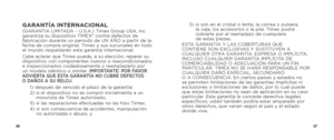 Page 254647
GARANTÍA INTERNACIONAL(GARANTIA LIMITADA – U.S.A.) Timex Group USA, Inc 
garantiza su dispositivo TIMEX® contra defectos de 
fabricación durante un periodo de UN AÑO a partir de la 
fecha de compra original. Timex y sus sucursales en todo 
el mundo respaldarán esta garantía internacional.
Cabe aclarar que Timex puede, a su elección, reparar su 
dispositivo con componentes nuevos o reacondicionados 
e inspeccionados cuidadosamente o reemplazarlo por 
un modelo idéntico o similar. 
IMPORTANTE: POR...