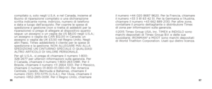 Page 458687
compilato o, solo negli U.S.A. e nel Canada, insieme al 
Buono di riparazione compilato o una dichiarazione 
scritta indicante nome, indirizzo, numero di telefono 
e data e luogo dell’acquisto. Per coprire le spese di 
spedizione e gestione (non si tratta di addebiti per la 
riparazione) si prega di allegare al dispositivo quanto 
segue: un assegno o un vaglia da US $8,00 negli U.S.A.; 
un assegno o vaglia da CAN $12,00 in Canada; un 
assegno o vaglia da UK £3,50 nel Regno Unito. Negli 
altri Paesi,...