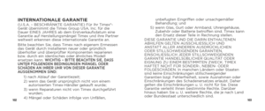 Page 53102103
INTERNATIONALE GARANTIE(U.S.A. – BESCHRÄNKTE GARANTIE) Für Ihr Timex®-
Gerät übernimmt die Timex Group USA, Inc. für die 
Dauer EINES JAHRES ab dem Erstverkaufsdatum eine 
Garantie auf Herstellungsmängel Timex und ihre Partner 
weltweit erkennen diese internationale Garantie an.
Bitte beachten Sie, dass Timex nach eigenem Ermessen 
das Gerät durch Installieren neuer oder gründlich 
überholter und überprüfter Komponenten reparieren 
bzw. durch ein identisches oder ähnliches Modell 
ersetzen kann....