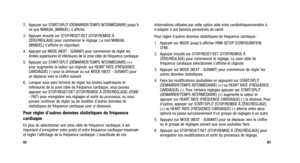 Page 120
informations utilisées par cette option aide votre cardiofréquencemètr\
e à
s’adapter à vos besoins personnels de santé.
Pour régler d’autres données statistiques de fréquence cardiaque :
1. Appuyer sur MODE jusqu’à afficher HRM SETUP (CONFIGURATIONCFM).
2. Appuyer ensuite sur STOP/RESET/SET (STOP/REMISE À ZÉRO/RÉGLAGE) pour commencer le réglage. La zone cible de
fréquence cardiaque sélectionnée s’affiche et clignote.
3. Appuyer sur MODE (NEXT - SUIVANT) pour commencer de régler les autres données...